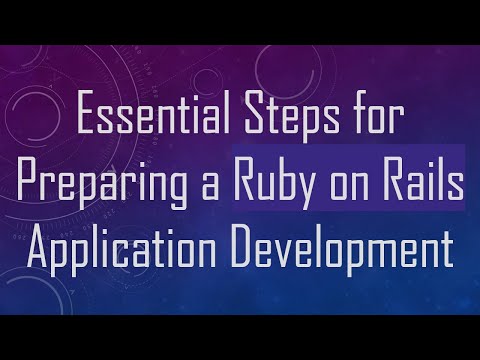 Essential Steps for Preparing a Ruby on Rails Application Development