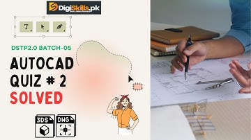 Digiskills AutoCAD Quiz 2 Solved | DSTP2.0 BATCH-05 2023