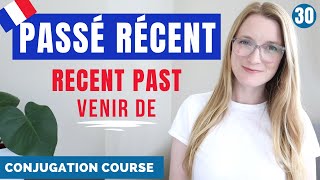 How to use the PASSÉ RÉCENT in French (Venir de) // French conjugation course // Lesson 30