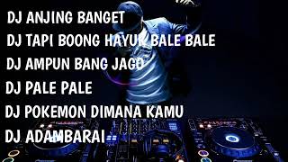 KUMPULAN DJ PARA EDITOR REMIX || DJ ANJING BANGET FULL BASS