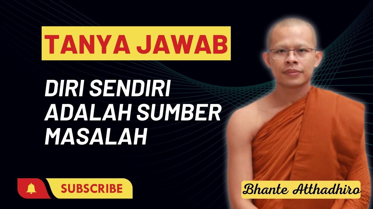 DIRI SENDIRI ADALAH SUBER MASALAN  (TANYA JAWAB) || BHANTE ATTHADHIRO