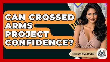 Can Crossed Arms Project Confidence? - High School Toolkit