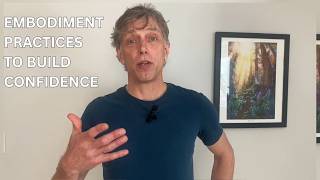 Embodiment practices to build confidence