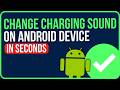 HOW TO CHANGE CHARGING SOUND ON ANDROID 2026 (Easy Guide) | Set Custom Charging Sound on Android