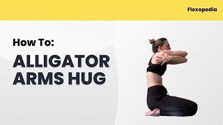 How To: Alligator Arms Hug [Flexopedia Entry 107]