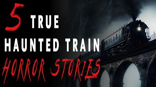 5 TRUE Scary Haunted Train Horror Stories