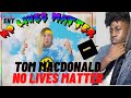 TOM MACDONALD NO LIVES MATTER (REACTION!!!) | Silent NytTube