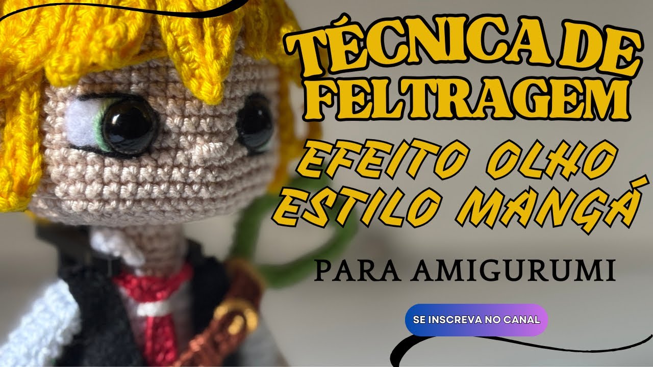 Nova técnica de feltragem para olhos de amigurumi | Efeito estilo mangá