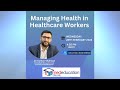 Managing health in healthcare workers  february 28 2024