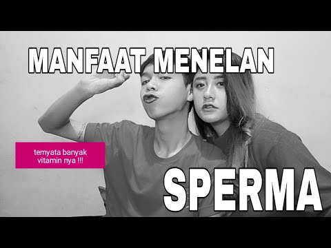 MANFAAT MENELAN SPERMA !!!