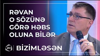 Vəkildən Rəvanla Bağlı Açiqlama Həbs Oluna Bilər Bizimləsən