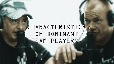Is There A Characteristic That Separates Dominant Team Players From Everyone Else - Jocko Willink