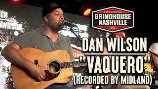 Dan Wilson - "Vaquero" (Recorded by Midland) Songwriter's Version