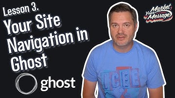 Site Navigation in Ghost | Lesson 3 (Ghost for Beginners)