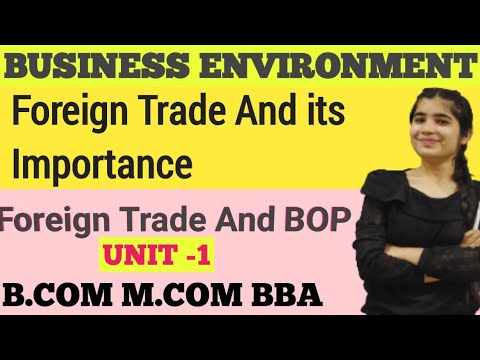 Foreign Trade and Balance of Payment |Business Environment|| Meaning and Importance | bcom bba  Mcom