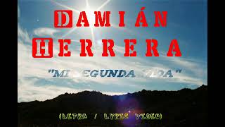 Video voorbeeld van "Damian Herrera - Mi Segunda Vida (Lo Nuevo - Lirycs)"