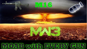 MW3: M16 MOAB - MOAB with EVERY GUN!! "PC/PS3/XBOX Part 2"