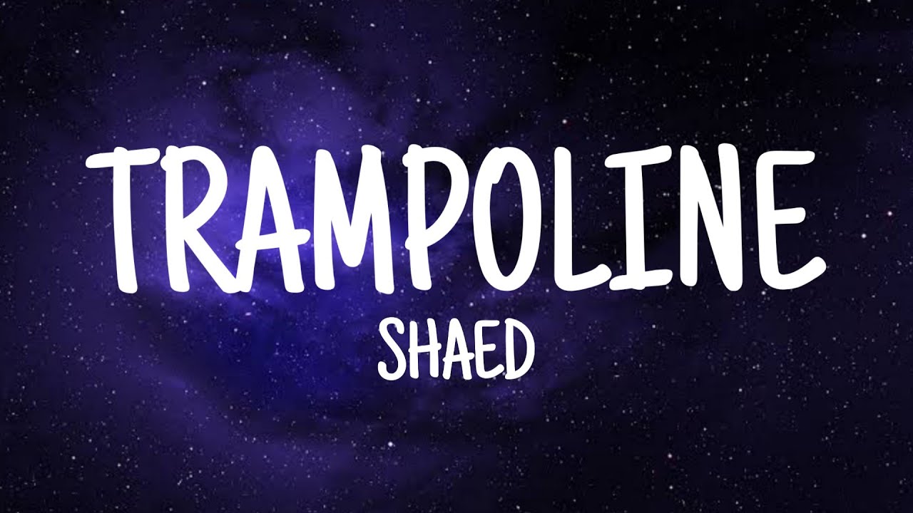 Trampoline SHAED (Lyrics). YouTube