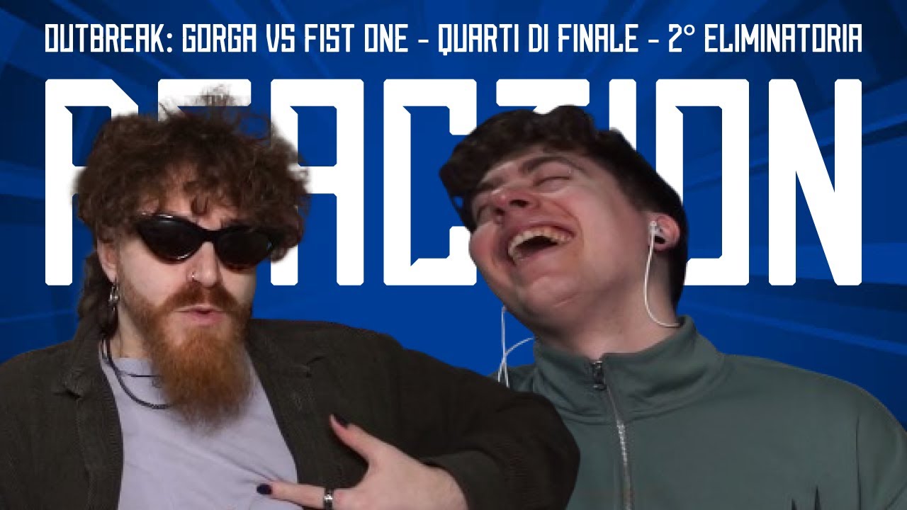 KYN e REDRUM reagiscono a Outbreak: Gorga VS Fist One - Quarti di Finale - 2° Eliminatoria Freestyle