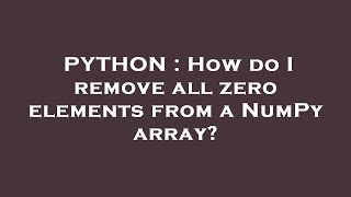 PYTHON : How do I remove all zero elements from a NumPy array?