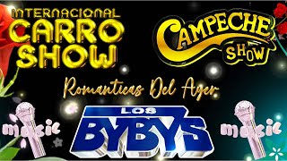 Los Bybys, Internacional Carro Show , Campeche Show🍀 Grupos Romanticas Del Ayer🎶Viejitas Pero Buenas