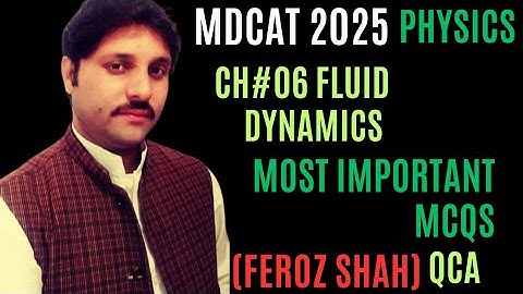 Most most important MCQS of Ch#06 FLUID dynamics ....for MDCAT by Feroz Shah ..QCA