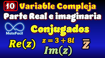 10. Parte real e imaginaria, complejo conjugado