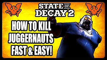 HOW TO KILL JUGGERNAUTS FAST IN STATE OF DECAY 2! (TIPS AND TRICKS)