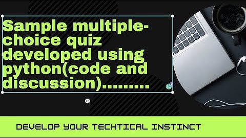 #Sample multiple-choice quiz developed using python. #Code and discussion.