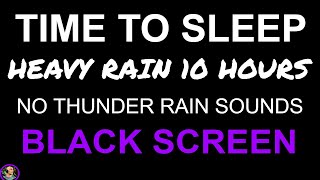 Heavy Rain Sounds For Sleeping, Rain Sounds NO THUNDER, Very Heavy Rain BLACK SCREEN by Still Point by Still Point 8,565 views 3 weeks ago 10 hours, 10 minutes