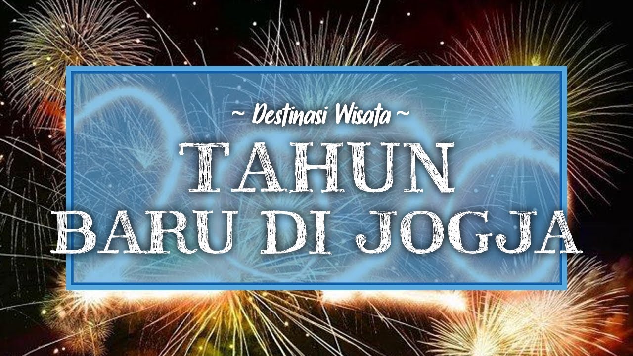17 Tempat Wisata Di Jogja Untuk Menikmati Malam Pergantian 17 Tempat Wisata Di Jogja Untuk Menikmati Malam Pergantian