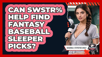 Can SwStr% Help Find Fantasy Baseball Sleeper Picks? - Baseball Statistics Vault