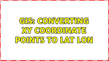 GIS: Converting XY coordinate points to Lat Lon