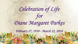 Celebration of Life for Diane Margaret Parkes - Advent Church - May 11, 2024