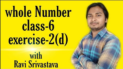Whole Number (पूर्ण संख्या) class 6 exercise 2(d) with introduction l Ravi Srivastava