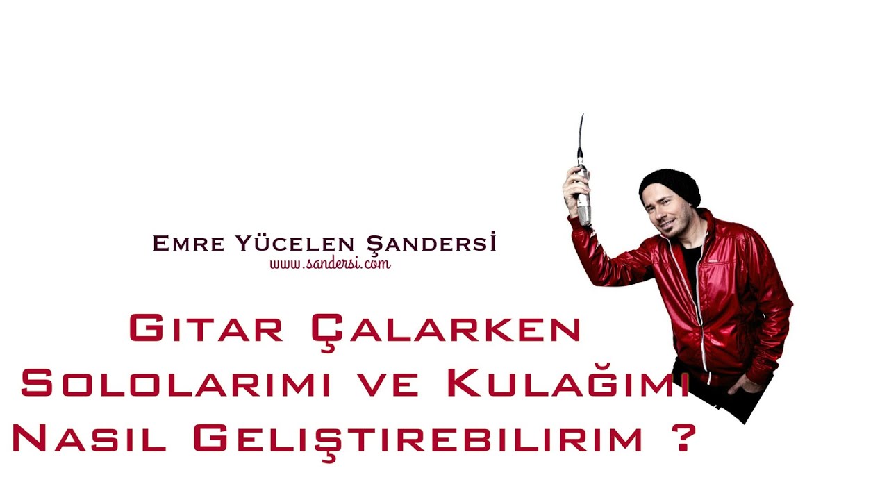 Gitar Çalarken Sololarımı ve Kulağımı Nasıl Geliştirebilirim ?