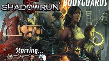Shadowrun 5E "The Bodyguards" Session 2, Part 2 of 2