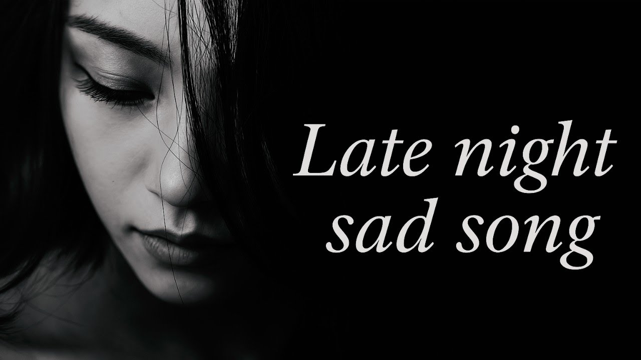 Late-night Sad Song PLAYLIST  VOL. 001 💕 | Music that will make you cry | Sad Vibes - WSMAI