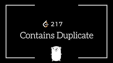 Contains Duplicate - LeetCode 217 -  Golang