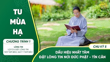 Dấu hiệu nhất tâm đặt lòng tin nơi Đức Phật - tín căn | Chu kỳ 5 - Chương trình 1