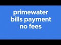 PrimeWater Bills Payment No fees