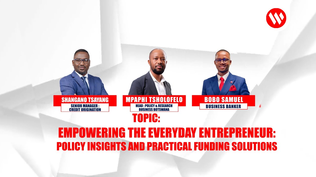 BANK GABORONE Kgwebo Connect – Episode 3 | Policy Insights and Practical Funding Solutions.”