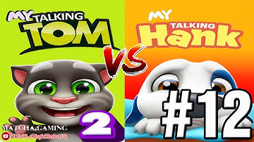 MY TALKING TOM 2 VS MY TALKING HANK | Gameplay Walkthrough: Part 12 (iOS, Android) (Outfit 7)