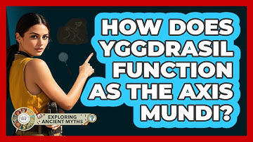 How Does Yggdrasil Function As The Axis Mundi? - Exploring Ancient Myths