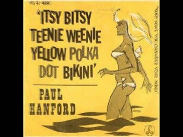 Watch Paul Hanford - Itsy Bitsy Teenie Weenie Yellow Polka Dot Bikini on YouTube Watch Paul Hanford - Itsy Bitsy Teenie Weenie Yellow Polka Dot Bikini on YouTube