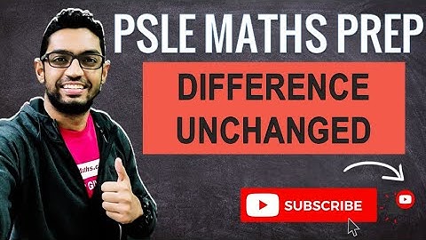 Difference Unchanged, Nanyang SA1 2021 | Learn Problem Sums | PSLE MATHS PREP