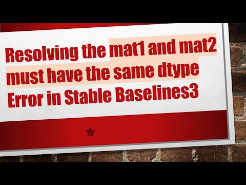 Resolving the mat1 and mat2 must have the same dtype Error in Stable Baselines3