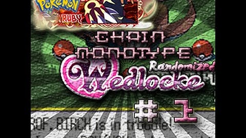 Pokemon Ruby Chain Monotype Randomized Wedlocke | Part : 01