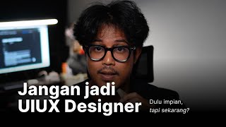 Nasib UIUX Designer sekarang...