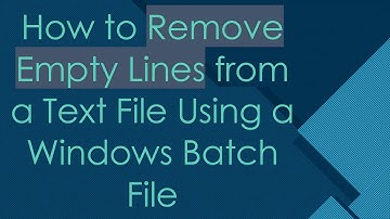 How to Remove Empty Lines from a Text File Using a Windows Batch File